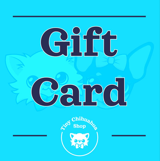 Tiny Chihuahua Shop Gift Card - Tiny Chihuahua Shop