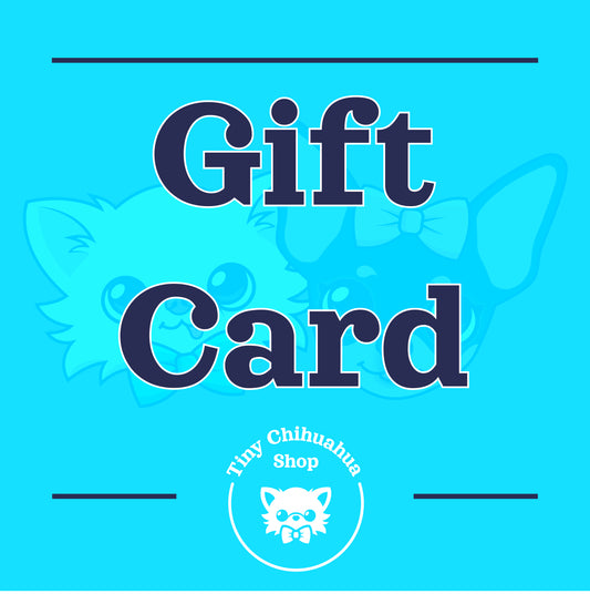 Tiny Chihuahua Shop Gift Card - Tiny Chihuahua Shop